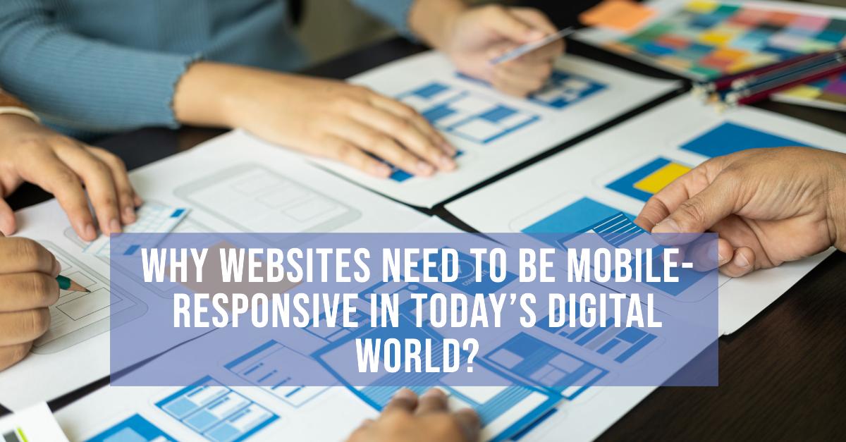Why Websites Need to Be Mobile-Responsive in Today’s Digital World?